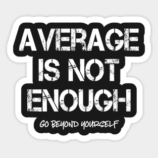 Average Is Not Enough Motivational Sticker